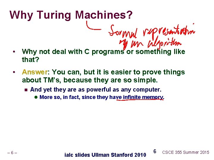 Why Turing Machines? • Why not deal with C programs or something like that?