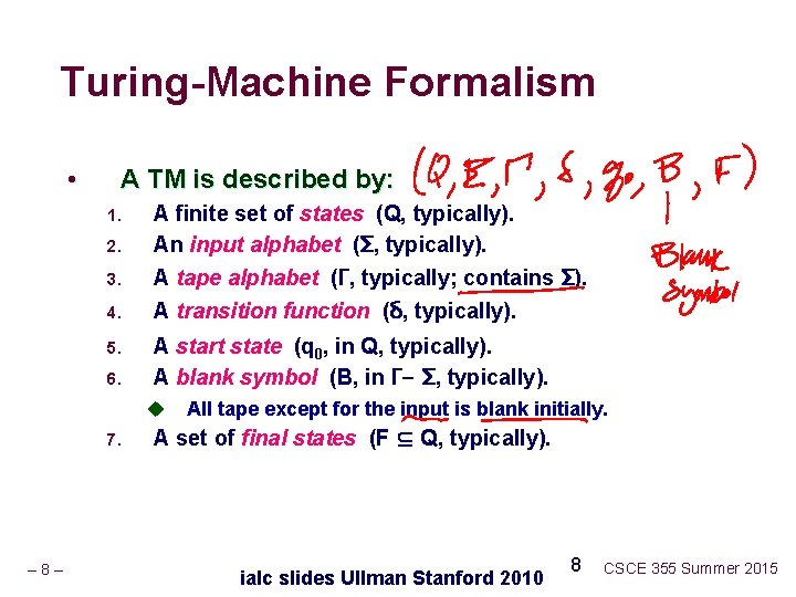 Turing-Machine Formalism • A TM is described by: 1. 2. 3. 4. 5. 6.