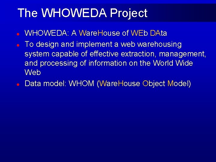 The WHOWEDA Project l l l WHOWEDA: A Ware. House of WEb DAta To