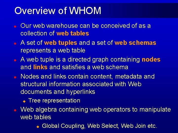 Overview of WHOM l l Our web warehouse can be conceived of as a