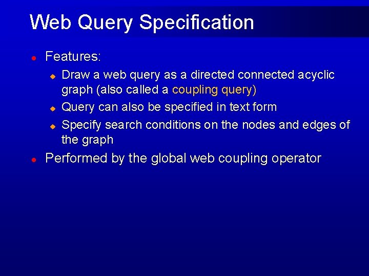 Web Query Specification l Features: u u u l Draw a web query as