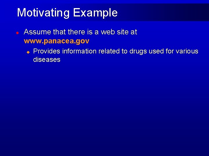 Motivating Example l Assume that there is a web site at www. panacea. gov