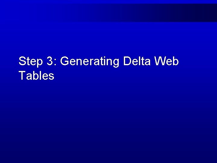 Step 3: Generating Delta Web Tables 