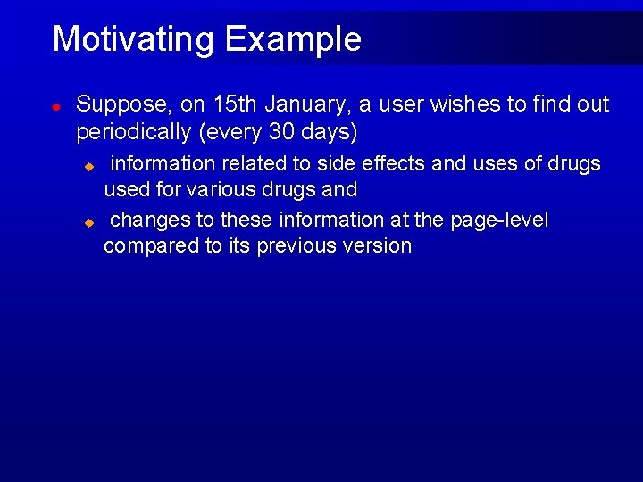 Motivating Example l Suppose, on 15 th January, a user wishes to find out