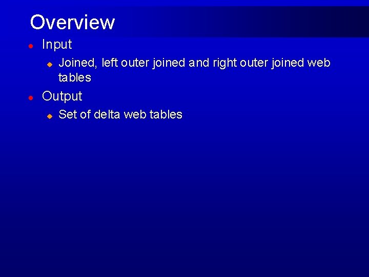 Overview l Input u l Joined, left outer joined and right outer joined web