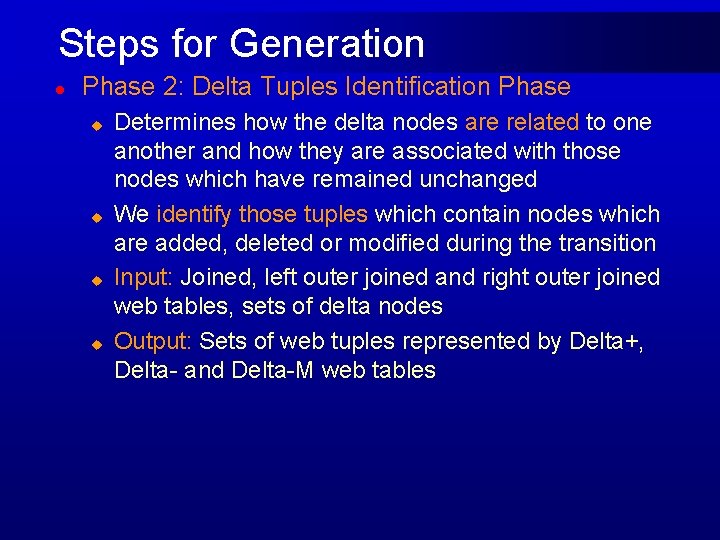 Steps for Generation l Phase 2: Delta Tuples Identification Phase u u Determines how