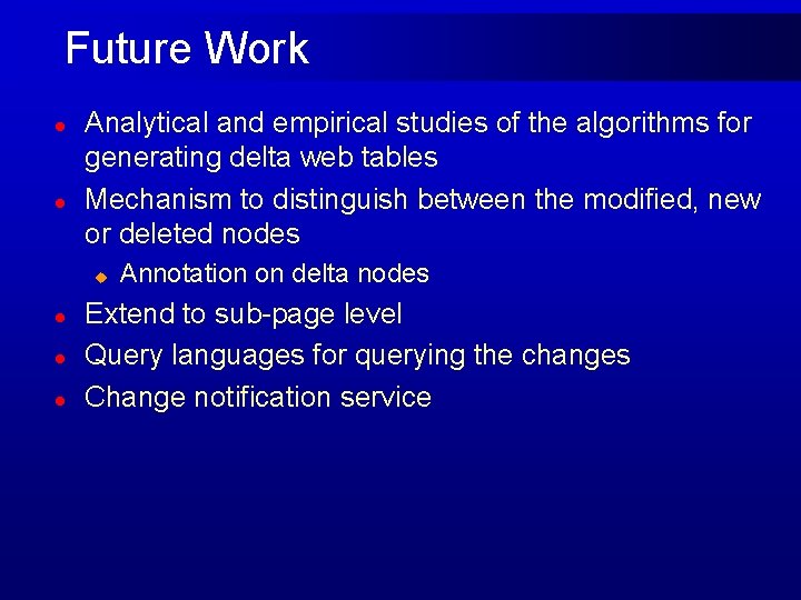 Future Work l l Analytical and empirical studies of the algorithms for generating delta