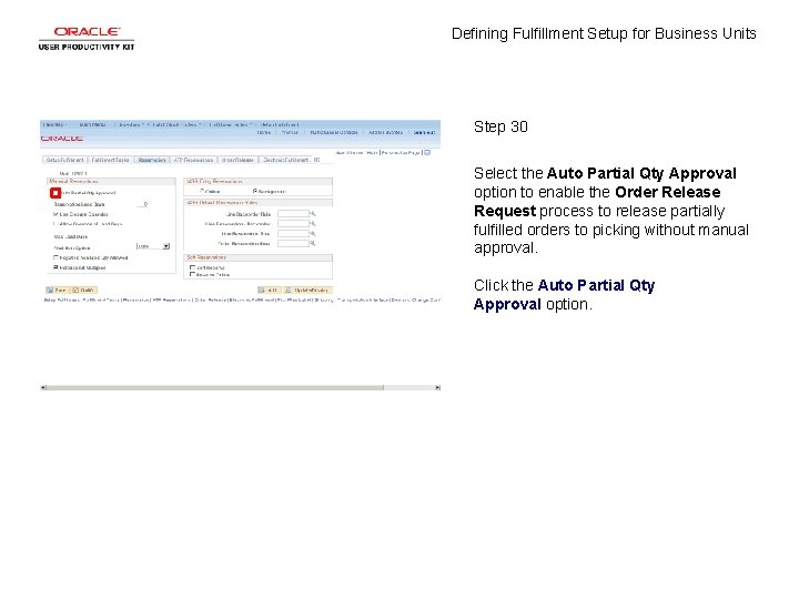 Defining Fulfillment Setup for Business Units Step 30 Select the Auto Partial Qty Approval