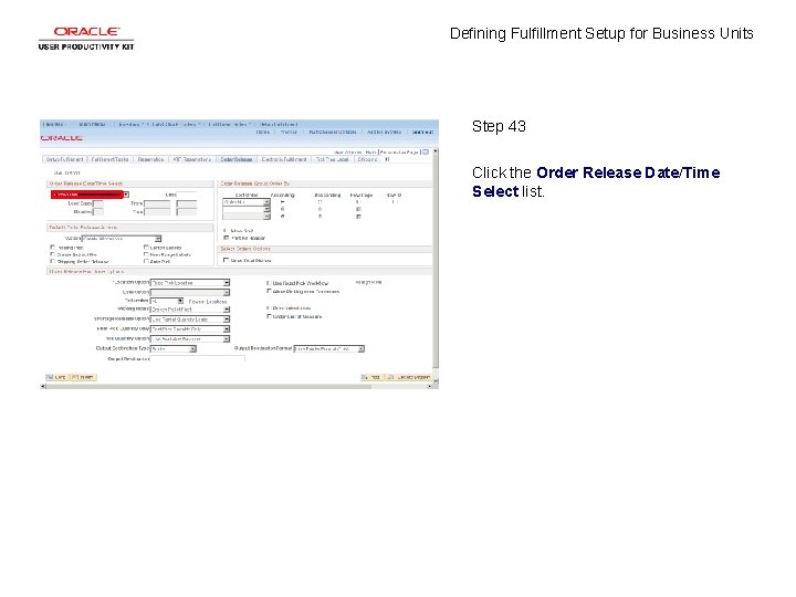 Defining Fulfillment Setup for Business Units Step 43 Click the Order Release Date/Time Select