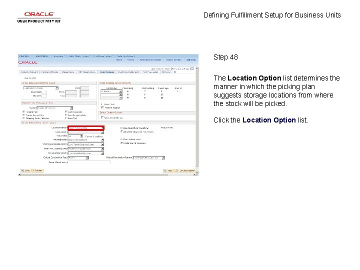 Defining Fulfillment Setup for Business Units Step 48 The Location Option list determines the
