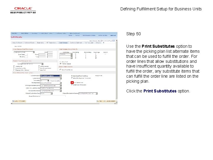 Defining Fulfillment Setup for Business Units Step 50 Use the Print Substitutes option to