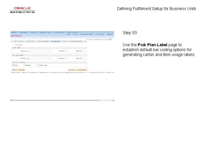 Defining Fulfillment Setup for Business Units Step 53 Use the Pick Plan Label page