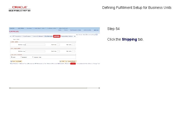 Defining Fulfillment Setup for Business Units Step 54 Click the Shipping tab. 