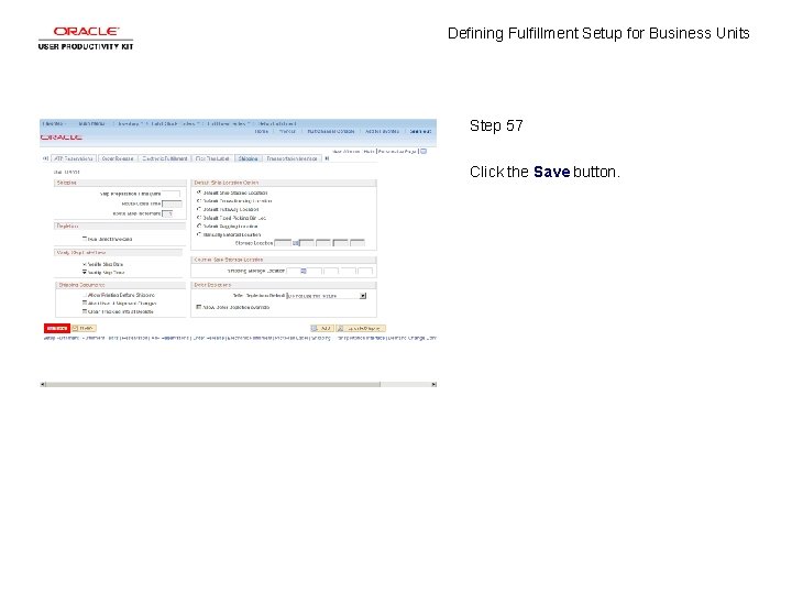 Defining Fulfillment Setup for Business Units Step 57 Click the Save button. 