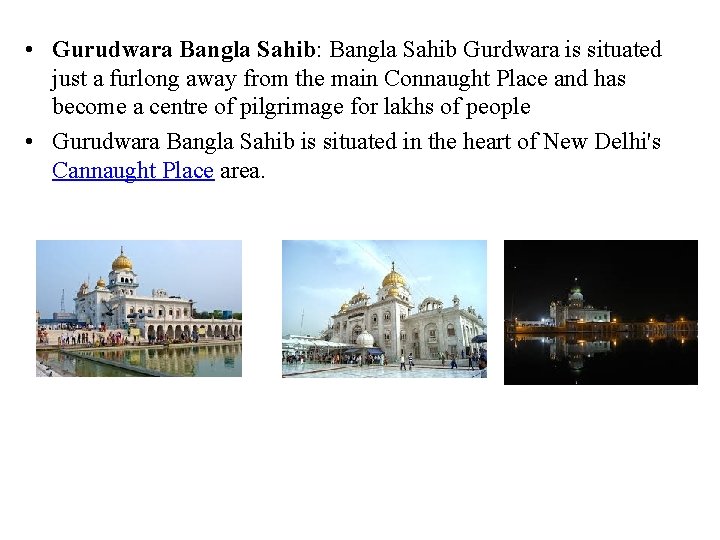  • Gurudwara Bangla Sahib: Bangla Sahib Gurdwara is situated just a furlong away