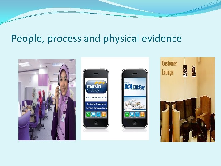 People, process and physical evidence 