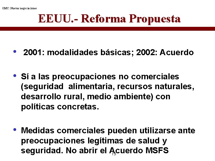 OMC: Nuevas negociaciones EEUU. - Reforma Propuesta • 2001: modalidades básicas; 2002: Acuerdo •