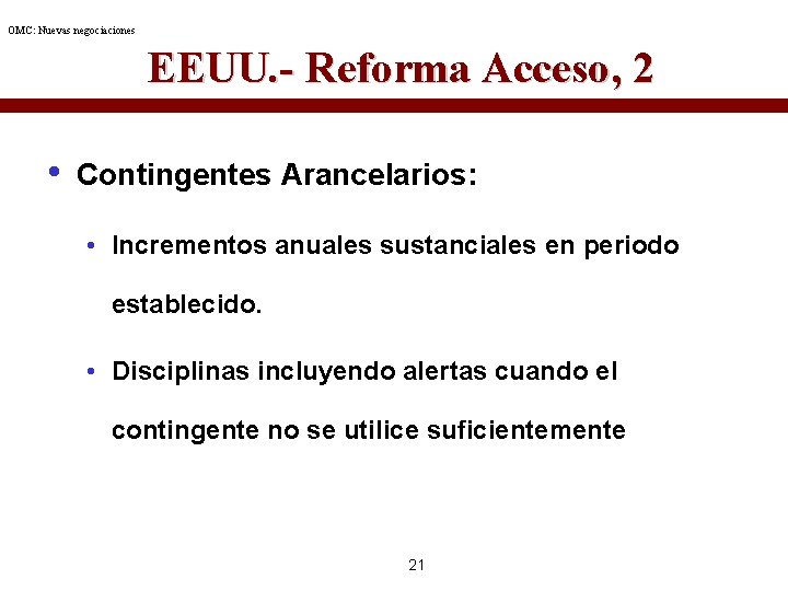 OMC: Nuevas negociaciones EEUU. - Reforma Acceso, 2 • Contingentes Arancelarios: • Incrementos anuales