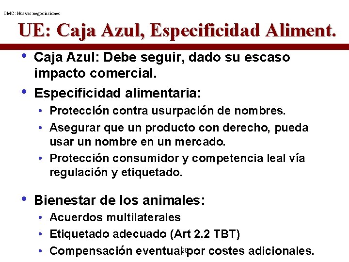 OMC: Nuevas negociaciones UE: Caja Azul, Especificidad Aliment. • • Caja Azul: Debe seguir,