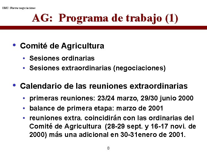 OMC: Nuevas negociaciones AG: Programa de trabajo (1) • Comité de Agricultura • Sesiones