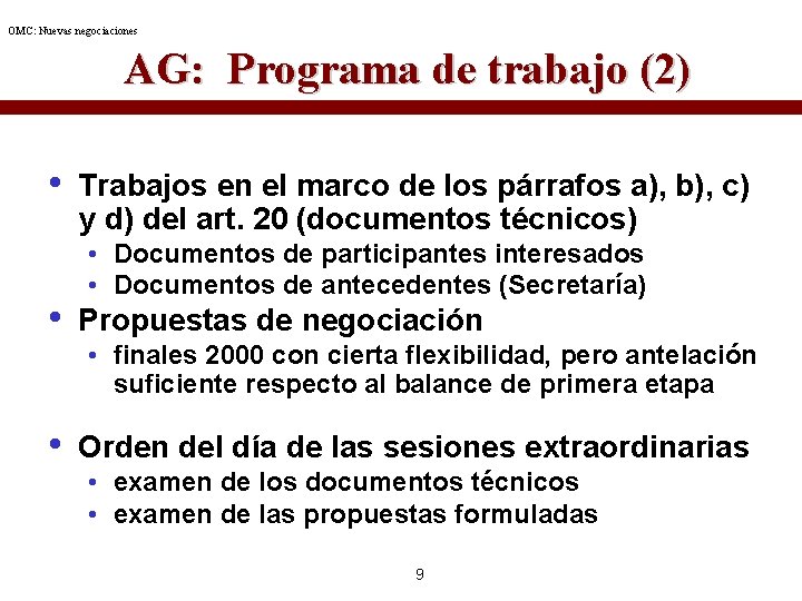 OMC: Nuevas negociaciones AG: Programa de trabajo (2) • Trabajos en el marco de