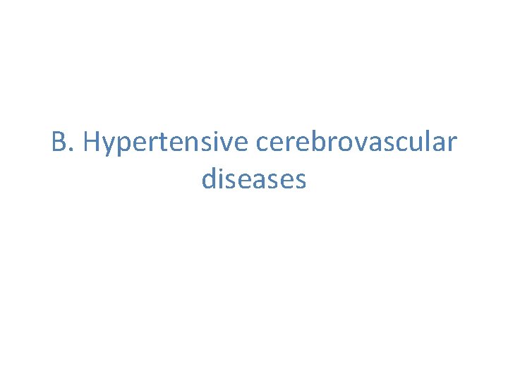 B. Hypertensive cerebrovascular diseases 