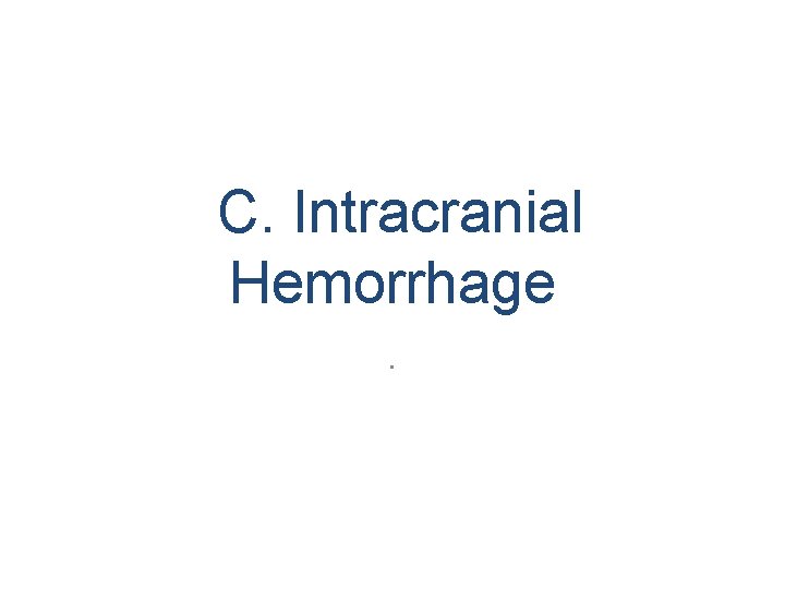C. Intracranial Hemorrhage. 