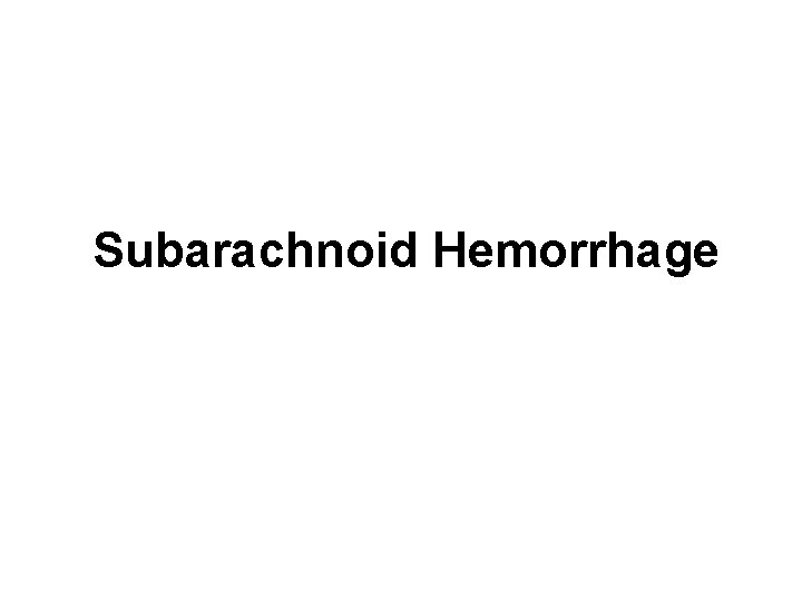 Subarachnoid Hemorrhage 