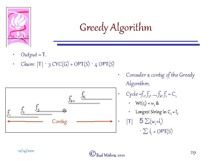 Greedy Algorithm • Output = T. • Claim: |T| · 3 CYC(G) + OPT(S)