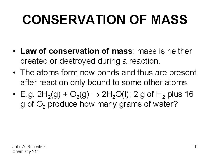 CONSERVATION OF MASS • Law of conservation of mass: mass is neither created or