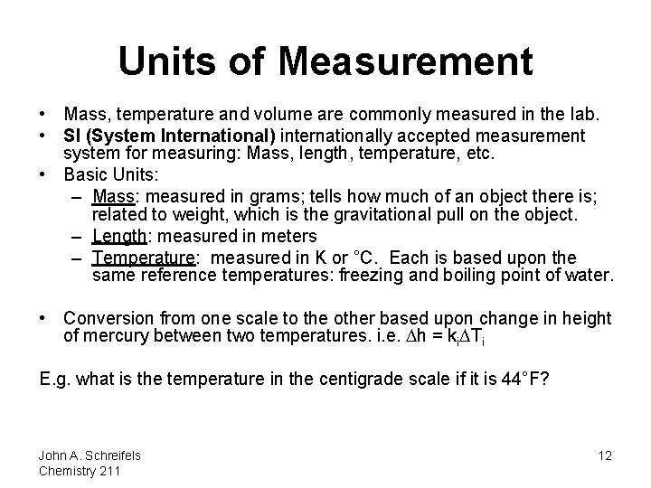 Units of Measurement • Mass, temperature and volume are commonly measured in the lab.