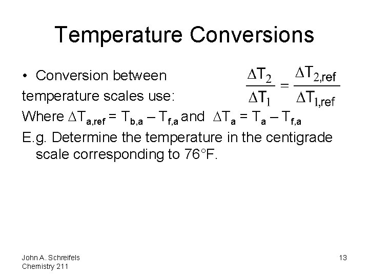 Temperature Conversions • Conversion between temperature scales use: Where Ta, ref = Tb, a