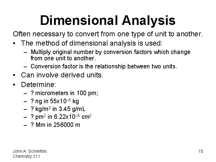 Dimensional Analysis Often necessary to convert from one type of unit to another. •