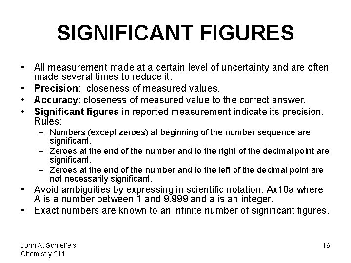 SIGNIFICANT FIGURES • All measurement made at a certain level of uncertainty and are