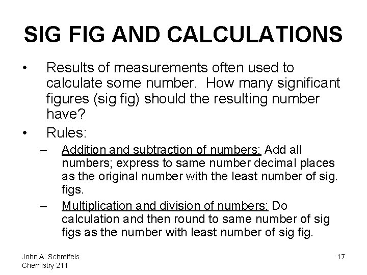 SIG FIG AND CALCULATIONS • • Results of measurements often used to calculate some