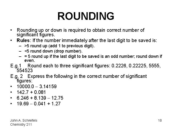 ROUNDING • Rounding up or down is required to obtain correct number of significant