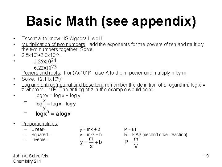 Basic Math (see appendix) • • Essential to know HS Algebra II well! Multiplication