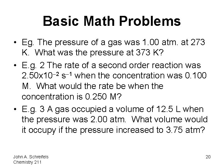 Basic Math Problems • Eg. The pressure of a gas was 1. 00 atm.
