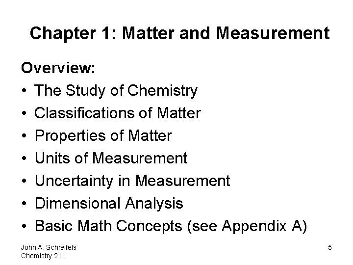 Chapter 1: Matter and Measurement Overview: • The Study of Chemistry • Classifications of