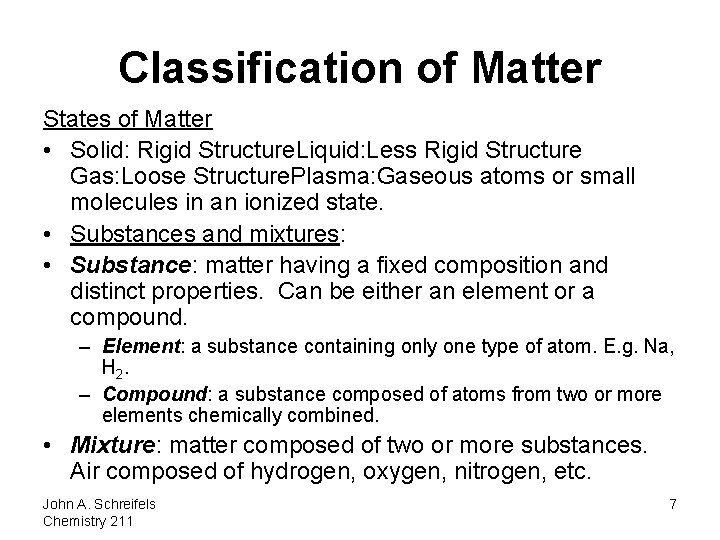Classification of Matter States of Matter • Solid: Rigid Structure. Liquid: Less Rigid Structure
