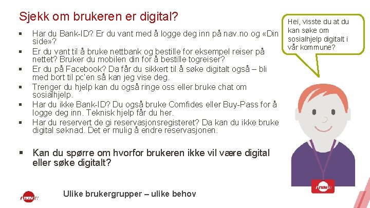 Sjekk om brukeren er digital? § § § Har du Bank-ID? Er du vant