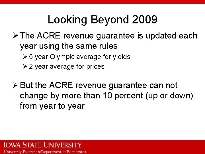 Looking Beyond 2009 Ø The ACRE revenue guarantee is updated each year using the