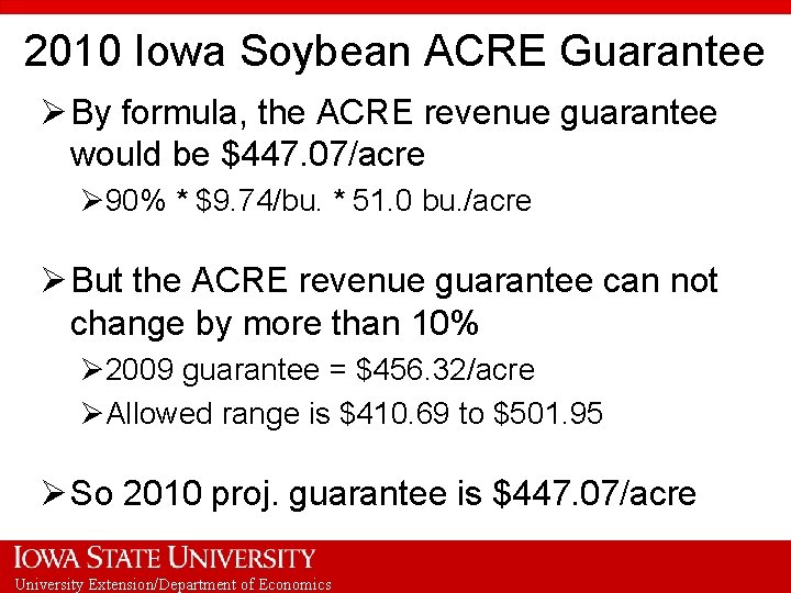 2010 Iowa Soybean ACRE Guarantee Ø By formula, the ACRE revenue guarantee would be