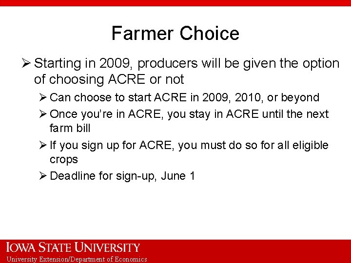 Farmer Choice Ø Starting in 2009, producers will be given the option of choosing