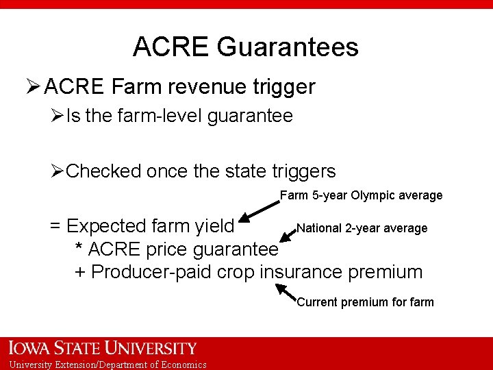 ACRE Guarantees Ø ACRE Farm revenue trigger ØIs the farm-level guarantee ØChecked once the