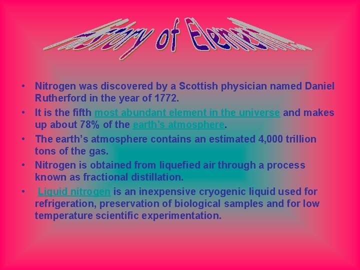  • Nitrogen was discovered by a Scottish physician named Daniel Rutherford in the