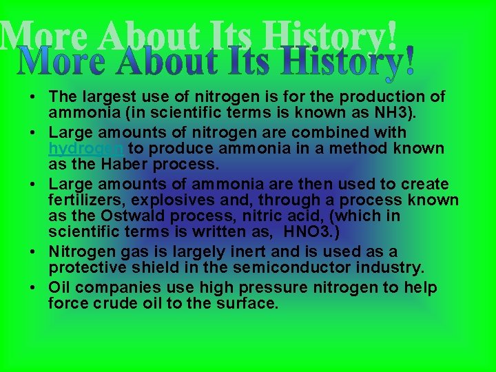  • The largest use of nitrogen is for the production of ammonia (in