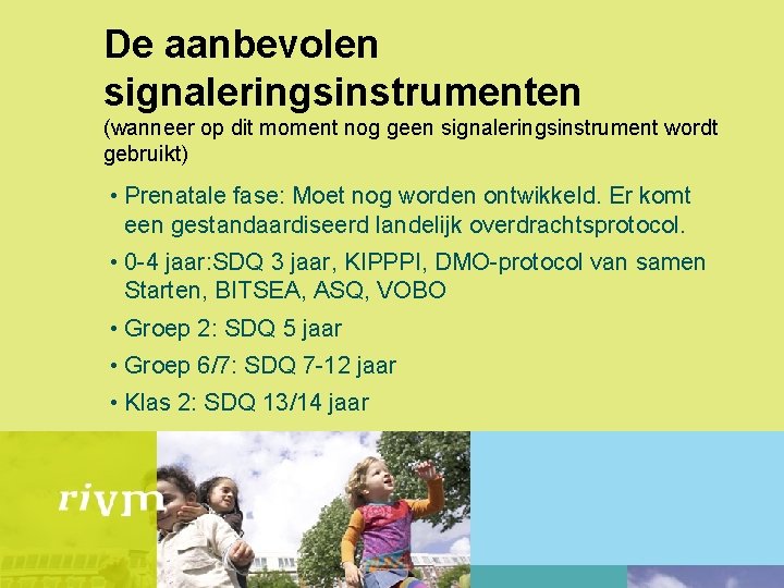 De aanbevolen signaleringsinstrumenten (wanneer op dit moment nog geen signaleringsinstrument wordt gebruikt) • Prenatale