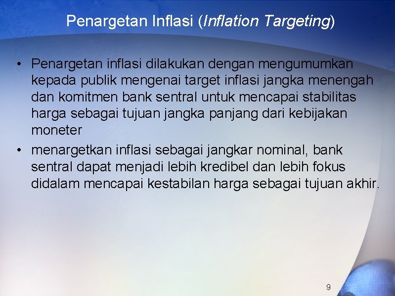 Penargetan Inflasi (Inflation Targeting) • Penargetan inflasi dilakukan dengan mengumumkan kepada publik mengenai target