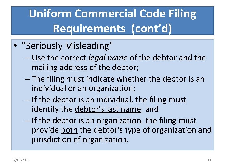 Uniform Commercial Code Filing Requirements (cont’d) • "Seriously Misleading” – Use the correct legal